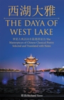 Image for /The Daya of West Lake: /The Masterpieces of Chinese Classical Poetry Selected and Translated With Notes