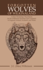 Image for Forgotten Wolves of Wilkinaland : A New Etymology Hypothesis for the Wilkinson Surname (And Variants) in England, Ireland, Scotland, and Wales