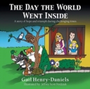 Image for The Day the World Went Inside : A Story of Hope and Triumph During Challenging Times