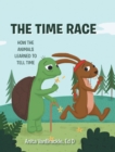 Image for Time Race: How the Animals Learned to Tell Time