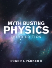 Image for Myth Busting Physics : Third Edition