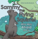 Image for Sammy the Flying Squirrel : Who Was Afraid to Fly