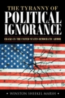 Image for Tyranny of Political Ignorance: Cracks in the United States Democratic Armor