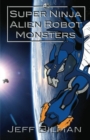 Image for Super Ninja Alien Robot Monsters