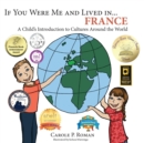 Image for If you were me and lived in... France : A Child&#39;s Introduction to Cultures Around the World