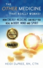 Image for The Other Medicine...That Really Works : How Energy Medicine Can Help You Heal In Body, Mind, and Spirit