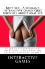 Image for Butt Sex - A Woman&#39;s Interactive Games Quiz Book All About Anal Sex