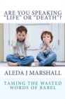 Image for ARE YOU SPEAKING LIFE or DEATH?