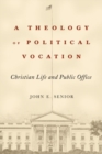 Image for A Theology of Political Vocation