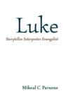 Image for Luke  : storyteller, interpreter, evangelist