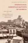 Image for Evangelical Christian Baptists of Georgia  : the history and transformation of a Free Church tradition