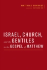 Image for Israel, Church, and the Gentiles in the Gospel of Matthew