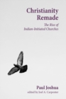 Image for Christianity remade  : the rise of Indian-initiated churches