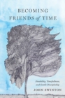 Image for Becoming Friends of Time : Disability, Timefullness, and Gentle Discipleship