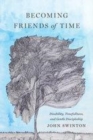 Image for Becoming friends of time: disability, timefullness, and gentle discipleship