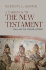 Image for A Companion to the New Testament : Paul and the Pauline Letters