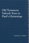 Image for Old Testament Yahweh Texts in Paul&#39;s Christology