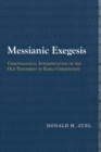 Image for Messianic Exegesis : Christological Interpretation of the Old Testament in Early Christianity