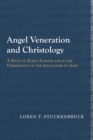 Image for Angel Veneration and Christology : A Study in Early Judaism and in the Christology of the Apocalypse of John