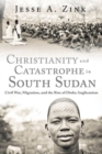 Image for Christianity and Catastrophe in South Sudan