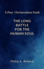 Image for A post-Christendom faith  : the long battle for the human soul