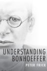 Image for Understanding Bonhoeffer