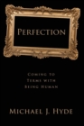 Image for Perfection : Coming to Terms with Being Human