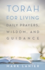 Image for Torah for living: daily prayers, wisdom, and guidance