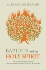 Image for Baptists and the Holy Spirit : The Contested History with Holiness-Pentecostal-Charismatic Movements