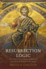 Image for Resurrection logic  : how Jesus&#39; first followers believed God raised him from the dead