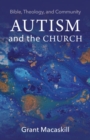 Image for Autism and the church  : Bible, theology, and community