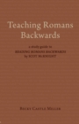 Image for Teaching Romans Backwards: A Study Guide to Reading Romans Backwards by Scot McKnight