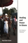 Image for Healing and Power in Ghana : Early Indigenous Expressions of Christianity