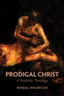 Image for Prodigal Christ  : a parabolic theology