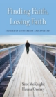 Image for Finding faith, losing faith  : stories of conversion and apostasy