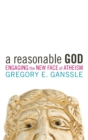 Image for A Reasonable God : Engaging the New Face of Atheism