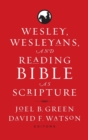 Image for Wesley, Wesleyans, and Reading Bible as Scripture
