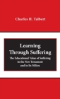 Image for Learning Through Suffering : The Educational Value of Suffering in the New Testament and in Its Milieu