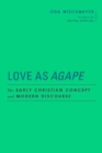 Image for Love as agape  : the early Christian concept and modern discourse