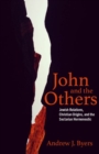 Image for John and the others  : Jewish relations, Christian origins, and the sectarian hermeneutic