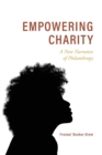 Image for Empowering charity  : a new narrative of philanthropy