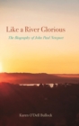 Image for Like a river glorious  : the biography of John Paul Newport