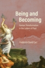 Image for Being and becoming  : human transformation in the letters of Paul
