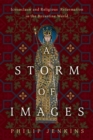 Image for A Storm of Images : Iconoclasm and Religious Reformation in the Byzantine World