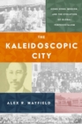 Image for The Kaleidoscopic City : Hong Kong, Mission, and the Evolution of Global Pentecostalism