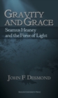 Image for Gravity and grace  : seamus heaney and the force of light