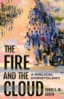 Image for The Fire and the Cloud : A Biblical Christology