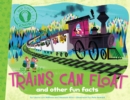 Image for Trains Can Float : and other fun facts