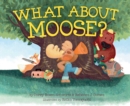 Image for What About Moose?