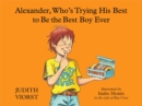 Image for Alexander, Who&#39;s Trying His Best to Be the Best Boy Ever